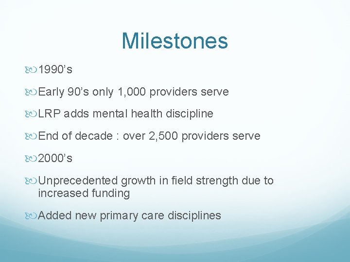 Milestones 1990’s Early 90’s only 1, 000 providers serve LRP adds mental health discipline