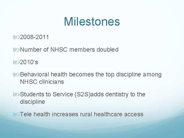 Milestones 2008 -2011 Number of NHSC members doubled 2010’s Behavioral health becomes the top