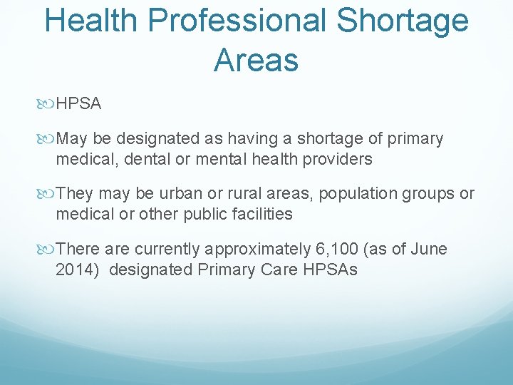 Health Professional Shortage Areas HPSA May be designated as having a shortage of primary