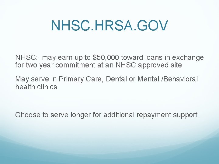 NHSC. HRSA. GOV NHSC: may earn up to $50, 000 toward loans in exchange