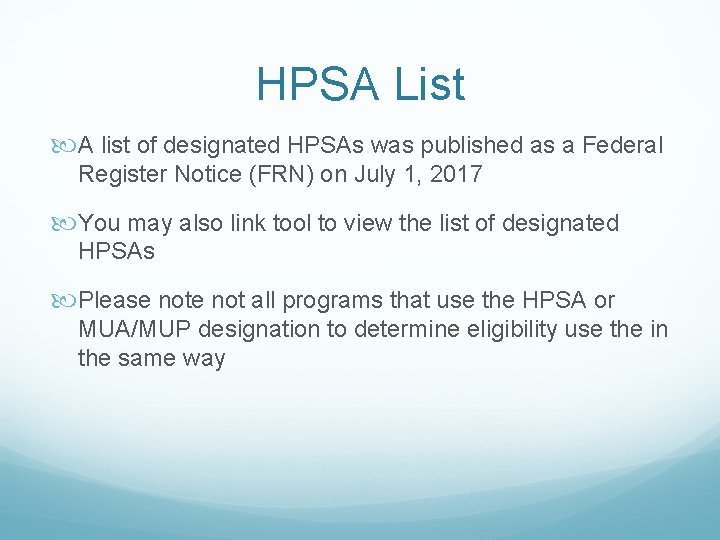 HPSA List A list of designated HPSAs was published as a Federal Register Notice