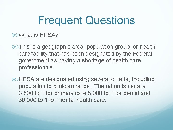 Frequent Questions What is HPSA? This is a geographic area, population group, or health