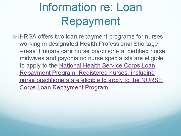 Information re: Loan Repayment HRSA offers two loan repayment programs for nurses working in