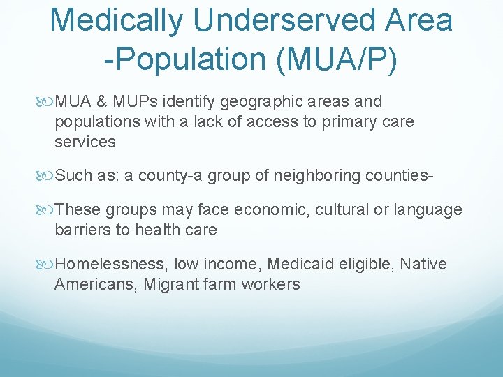 Medically Underserved Area -Population (MUA/P) MUA & MUPs identify geographic areas and populations with