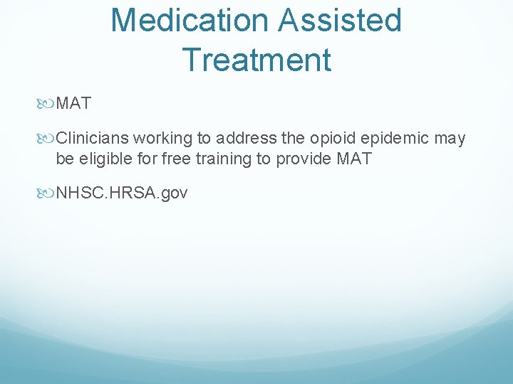 Medication Assisted Treatment MAT Clinicians working to address the opioid epidemic may be eligible