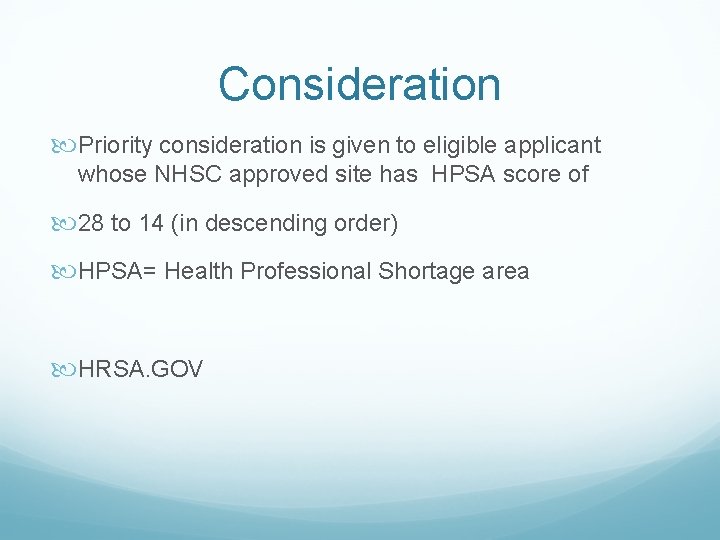 Consideration Priority consideration is given to eligible applicant whose NHSC approved site has HPSA