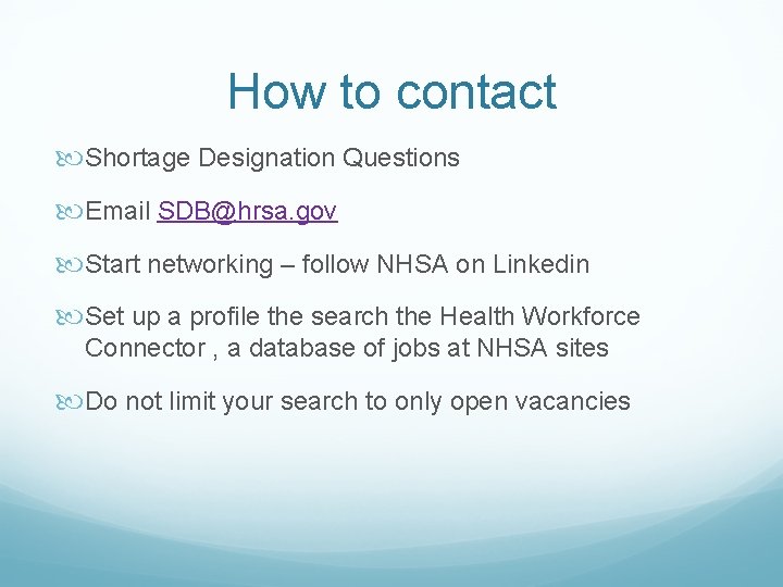 How to contact Shortage Designation Questions Email SDB@hrsa. gov Start networking – follow NHSA