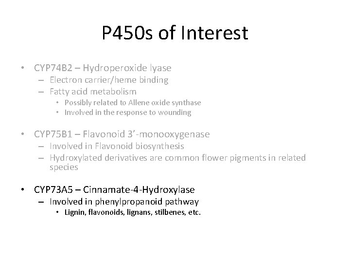 P 450 s of Interest • CYP 74 B 2 – Hydroperoxide lyase –
