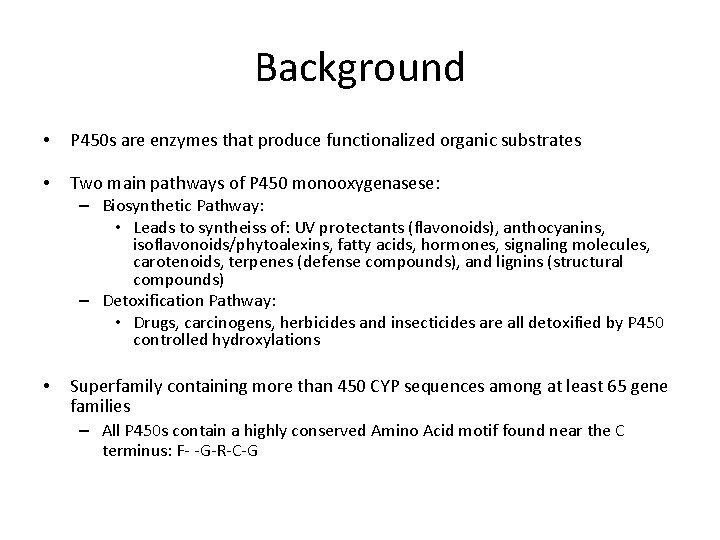 Background • P 450 s are enzymes that produce functionalized organic substrates • Two
