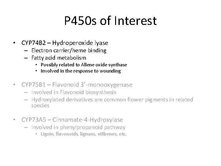 P 450 s of Interest • CYP 74 B 2 – Hydroperoxide lyase –