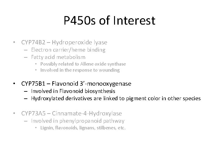 P 450 s of Interest • CYP 74 B 2 – Hydroperoxide lyase –