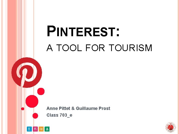 PINTEREST: A TOOL FOR TOURISM Anne Pittet & Guillaume Prost Class 703_e 