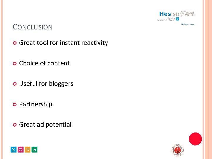 CONCLUSION Great tool for instant reactivity Choice of content Useful for bloggers Partnership Great