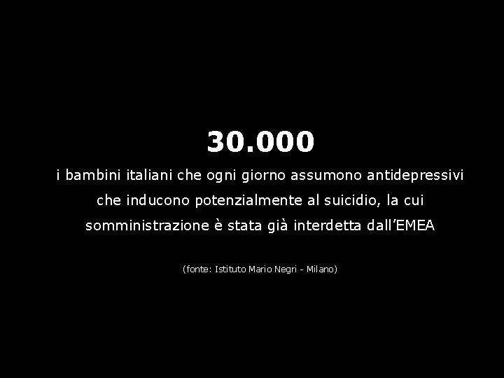 30. 000 i bambini italiani che ogni giorno assumono antidepressivi che inducono potenzialmente al