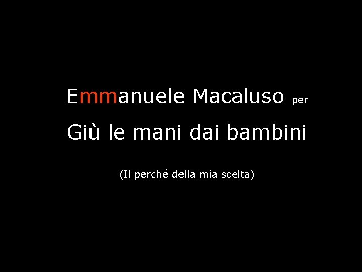 Emmanuele Macaluso per Giù le mani dai bambini (Il perché della mia scelta) 