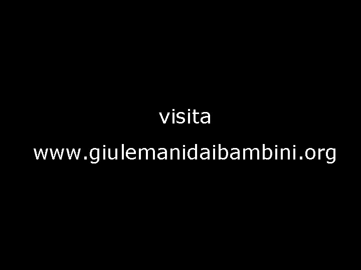 visita www. giulemanidaibambini. org 