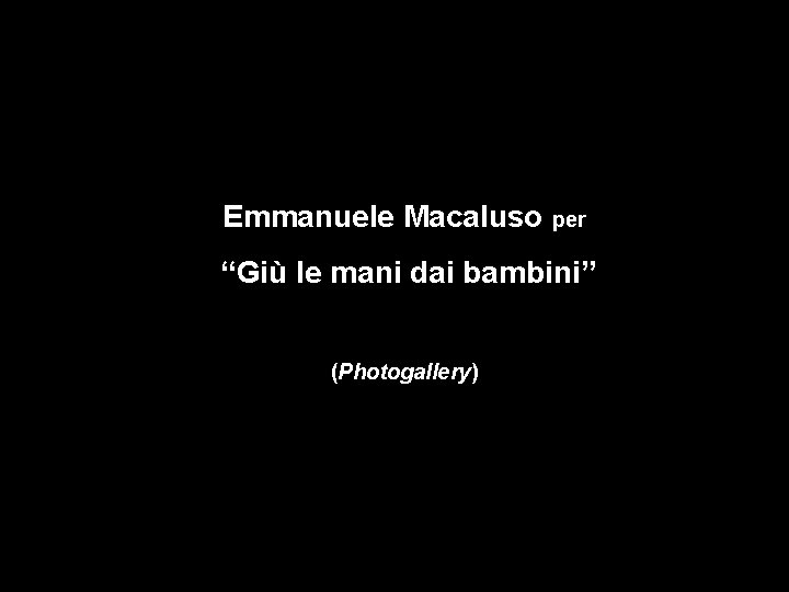 Emmanuele Macaluso per “Giù le mani dai bambini” (Photogallery) 