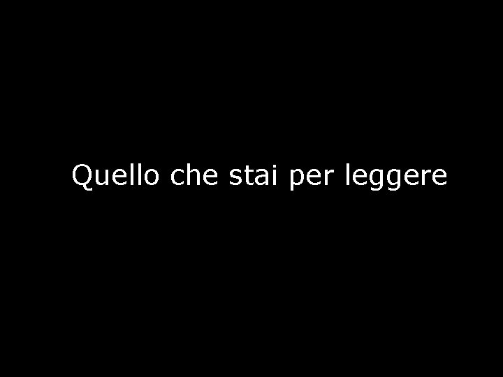 Quello che stai per leggere 