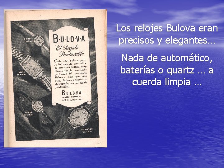 Los relojes Bulova eran precisos y elegantes… Nada de automático, baterías o quartz …