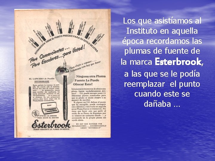 Los que asistíamos al Instituto en aquella época recordamos las plumas de fuente de