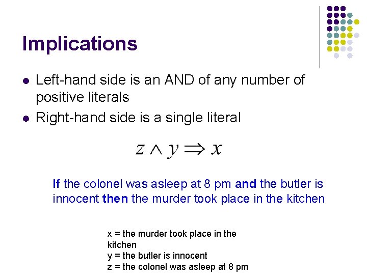 Implications l l Left-hand side is an AND of any number of positive literals