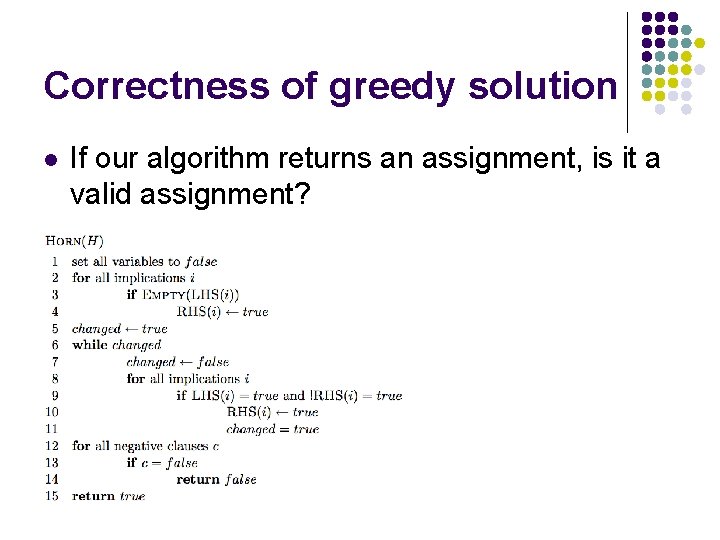 Correctness of greedy solution l If our algorithm returns an assignment, is it a