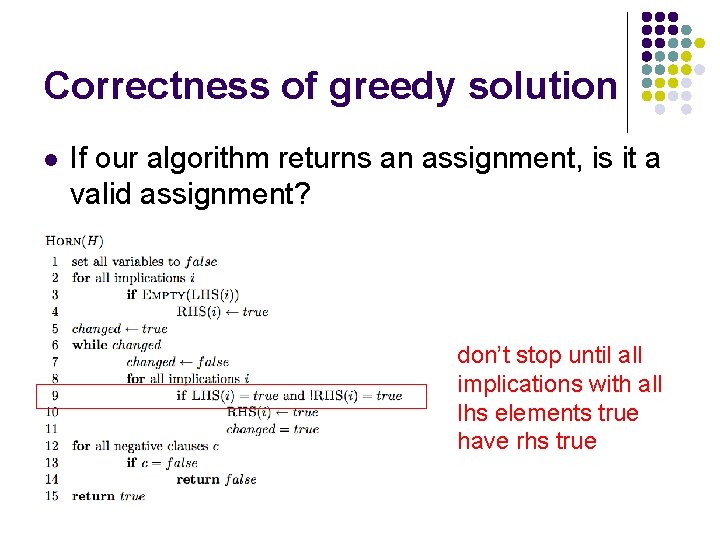 Correctness of greedy solution l If our algorithm returns an assignment, is it a