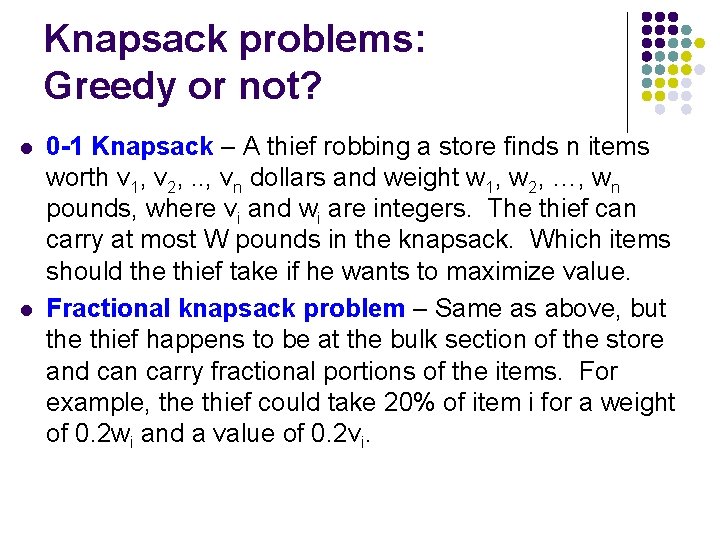 Knapsack problems: Greedy or not? l l 0 -1 Knapsack – A thief robbing