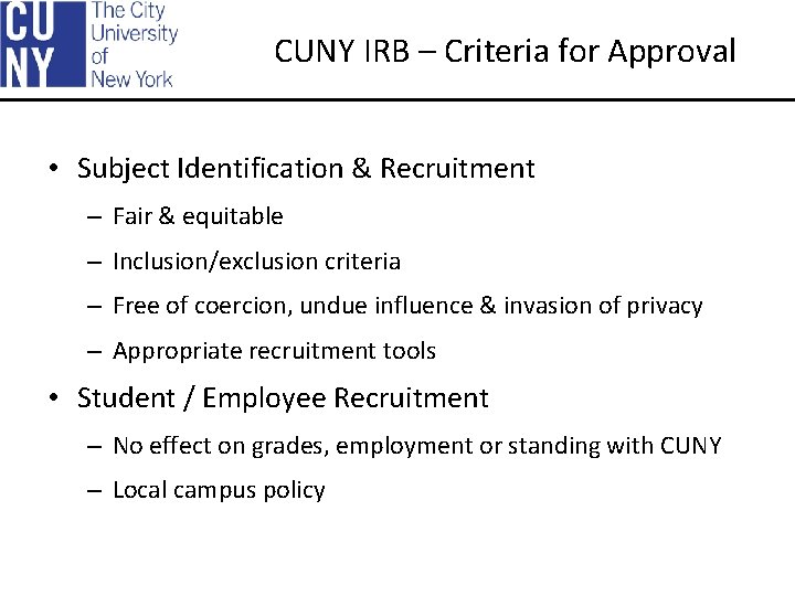 CUNY IRB – Criteria for Approval • Subject Identification & Recruitment – Fair &