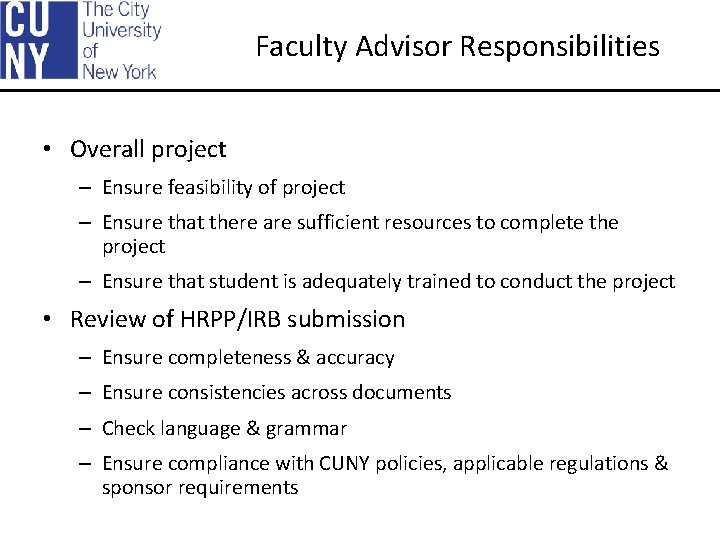Faculty Advisor Responsibilities • Overall project – Ensure feasibility of project – Ensure that