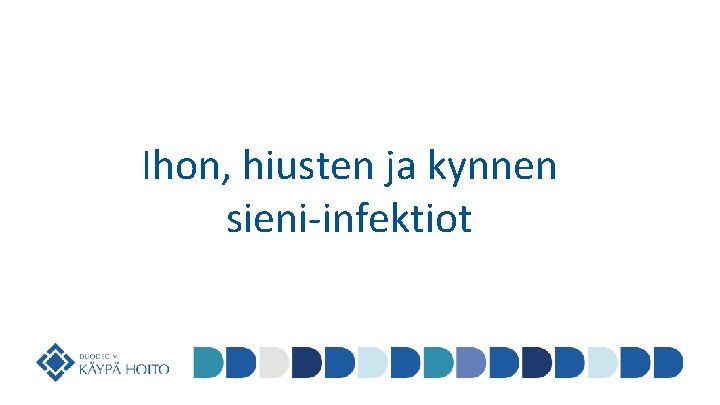 Ihon, hiusten ja kynnen sieni-infektiot 