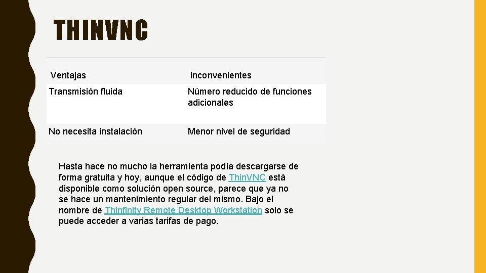 THINVNC Ventajas Inconvenientes Transmisión fluida Número reducido de funciones adicionales No necesita instalación Menor