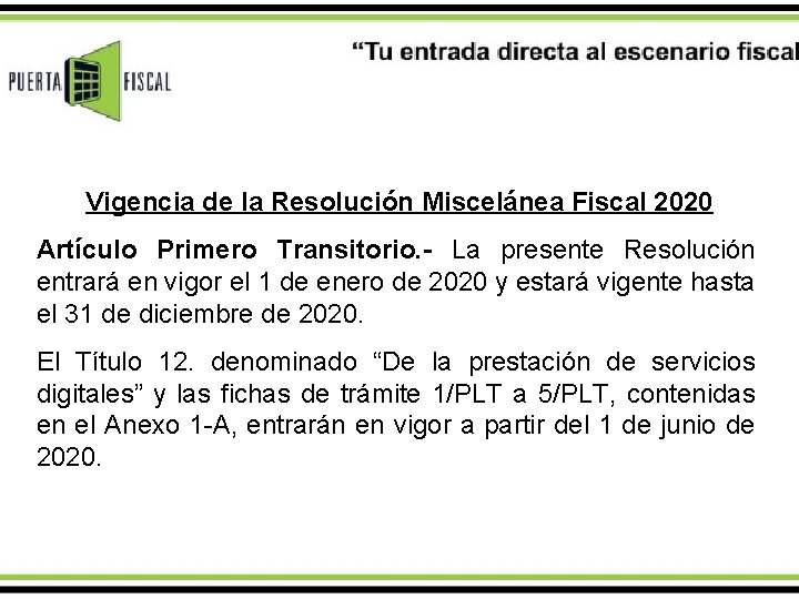 Vigencia de la Resolución Miscelánea Fiscal 2020 Artículo Primero Transitorio. - La presente Resolución