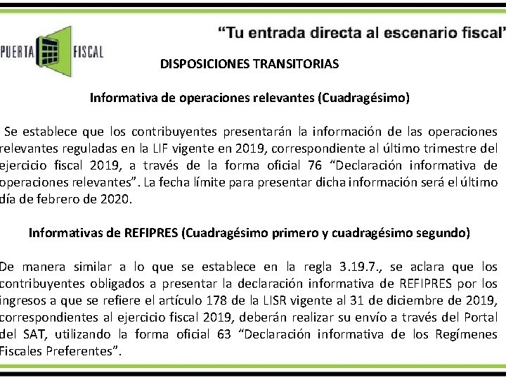 DISPOSICIONES TRANSITORIAS Informativa de operaciones relevantes (Cuadragésimo) Se establece que los contribuyentes presentarán la