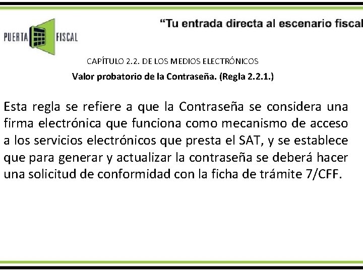 CAPÍTULO 2. 2. DE LOS MEDIOS ELECTRÓNICOS Valor probatorio de la Contraseña. (Regla 2.