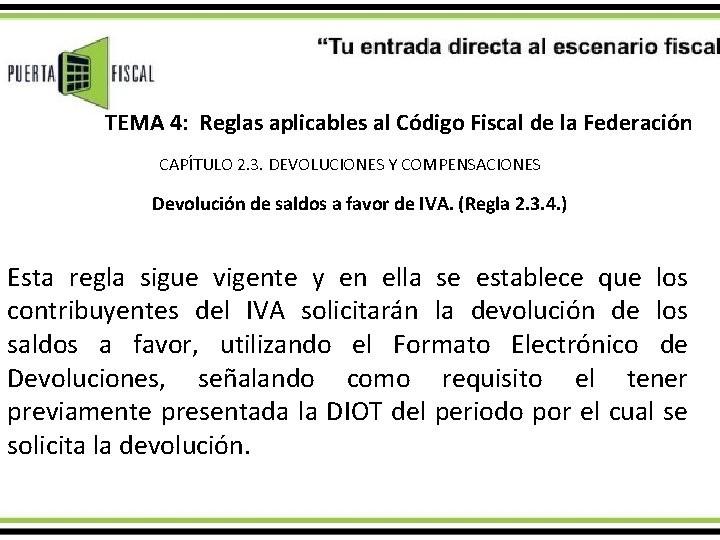 TEMA 4: Reglas aplicables al Código Fiscal de la Federación CAPÍTULO 2. 3. DEVOLUCIONES