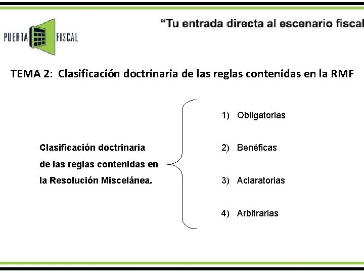 TEMA 2: Clasificación doctrinaria de las reglas contenidas en la RMF 1) Obligatorias Clasificación