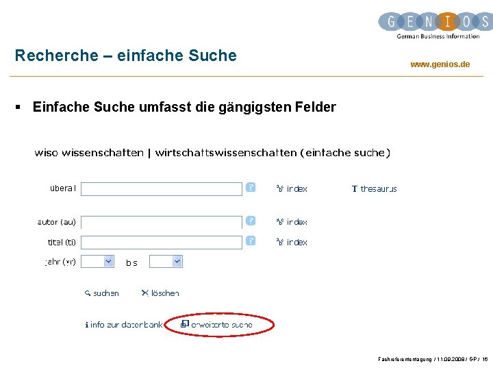 Recherche – einfache Suche www. genios. de § Einfache Suche umfasst die gängigsten Felder