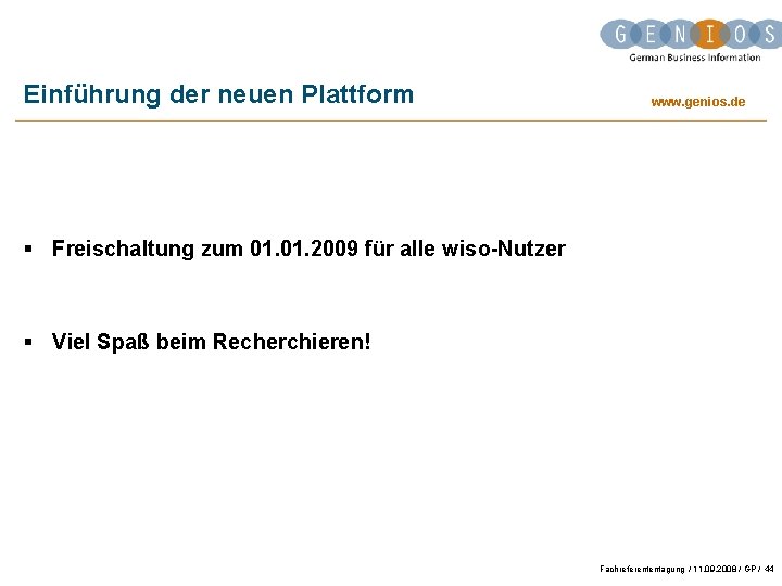 Einführung der neuen Plattform www. genios. de § Freischaltung zum 01. 2009 für alle