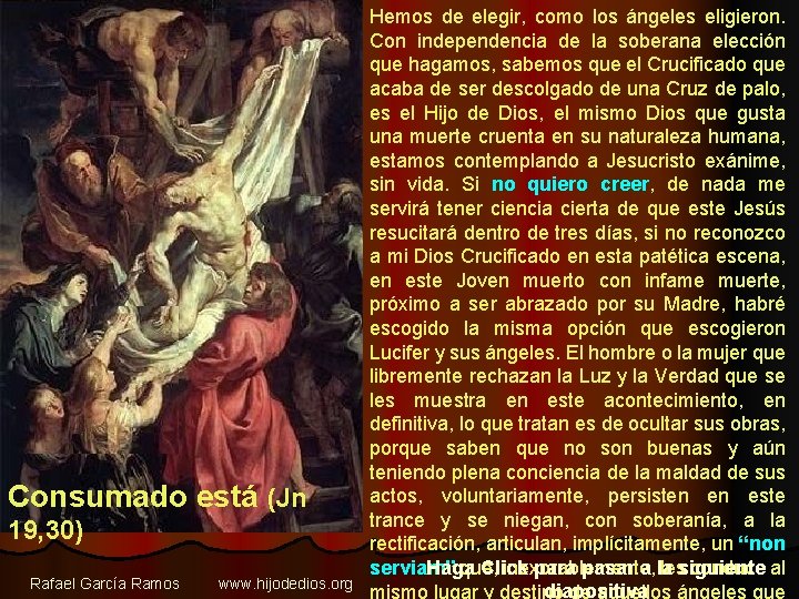 Consumado está (Jn 19, 30) Rafael García Ramos www. hijodedios. org Hemos de elegir,