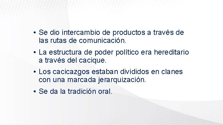  • Se dio intercambio de productos a través de las rutas de comunicación.