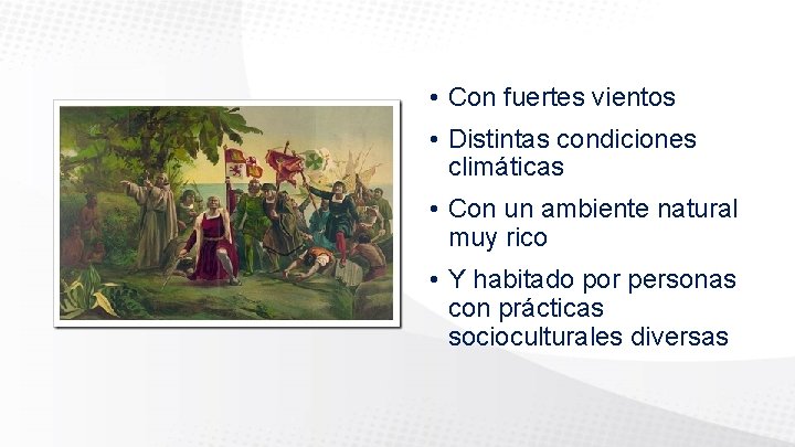  • Con fuertes vientos • Distintas condiciones climáticas • Con un ambiente natural