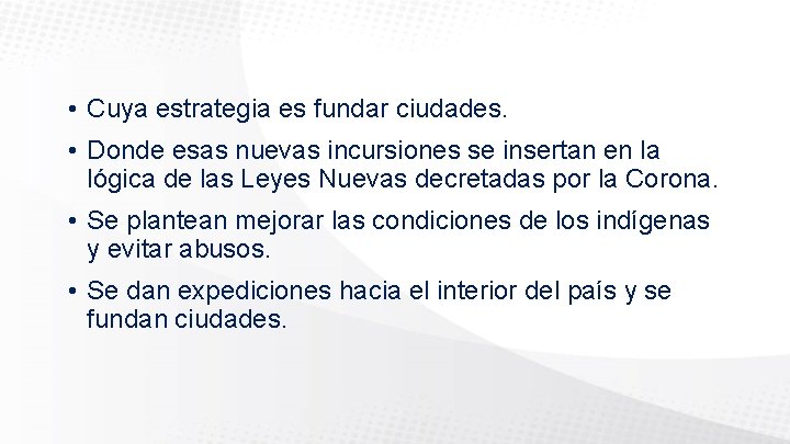  • Cuya estrategia es fundar ciudades. • Donde esas nuevas incursiones se insertan