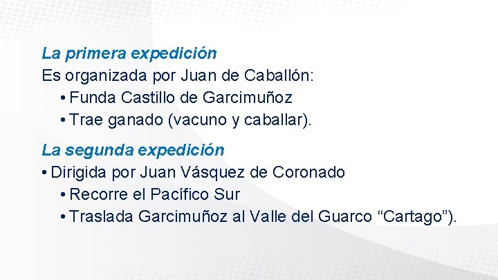 La primera expedición Es organizada por Juan de Caballón: • Funda Castillo de Garcimuñoz