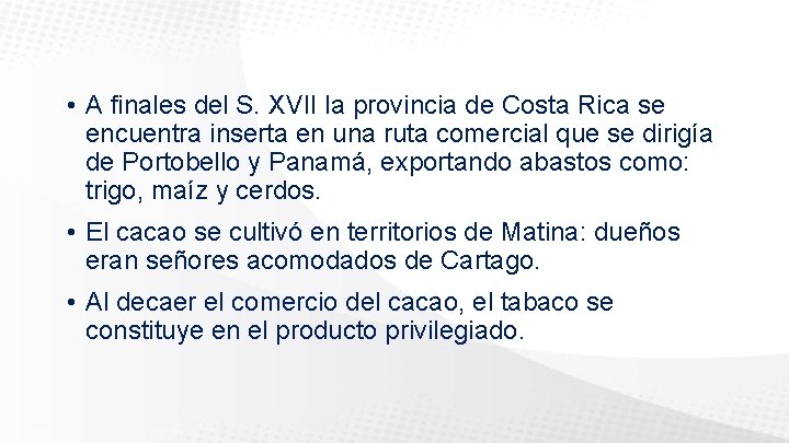  • A finales del S. XVII la provincia de Costa Rica se encuentra