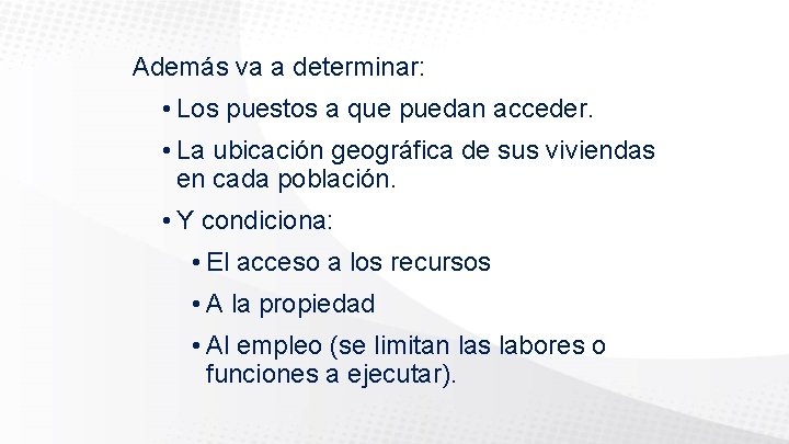 Además va a determinar: • Los puestos a que puedan acceder. • La ubicación