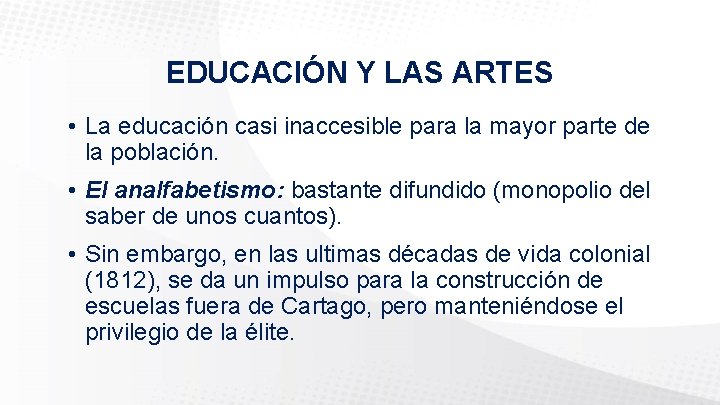 EDUCACIÓN Y LAS ARTES • La educación casi inaccesible para la mayor parte de