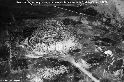 Une des premières photos aériennes du Tombeau de la Chrétienne, vers 1929 (Jean-Charles Petronio)