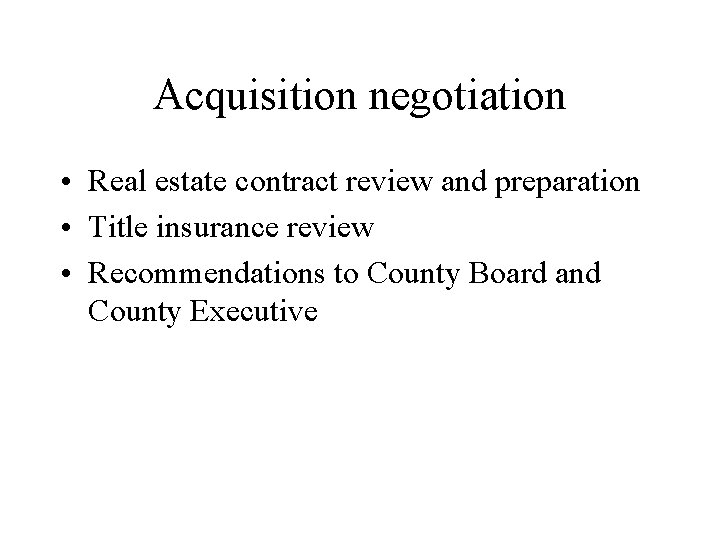 Acquisition negotiation • Real estate contract review and preparation • Title insurance review •