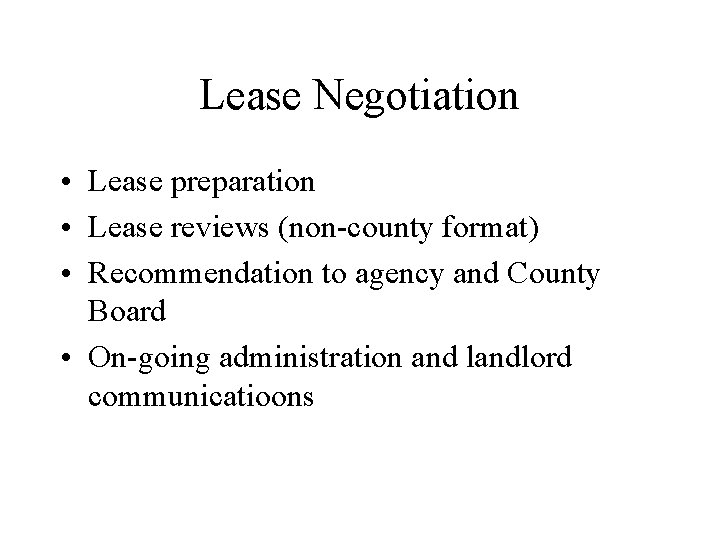 Lease Negotiation • Lease preparation • Lease reviews (non-county format) • Recommendation to agency